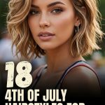 18 4th of July Hairstyles for Women for Summer Cookouts