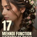 17 Mehndi Function Hairstyles from Floral Braids to Traditional Updos