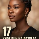 17 Knot Bun Hairstyles for Black Women from Sleek to Braided