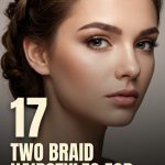 17 Two Braid Hairstyles for School That Last All Day Long