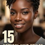 15 Natural Hair Styles for Black Women Short Hairstyles